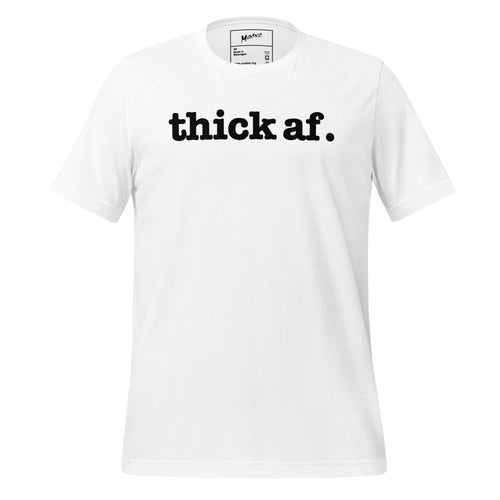 Thick AF Unisex T-Shirt - Black Writing