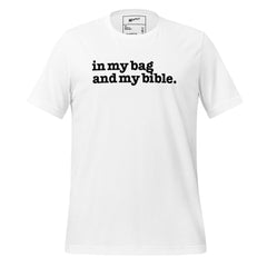 In My Bag And My Bible Unisex T-Shirt - Black Writing