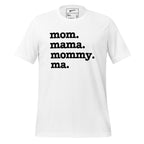 Mom, Mama, Mommy, Ma Unisex T-Shirt - Black Writing