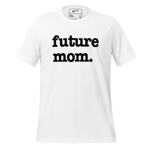 Future Mom Unisex T-Shirt - Black Writing