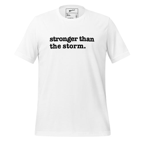 Stronger Than The Storm Unisex T-Shirt- Black Writing