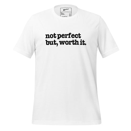 Not Perfect But Worth It Unisex T-Shirt - Black Writing