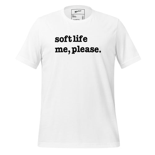 Soft Life Me Please Unisex T-Shirt - Black Writing