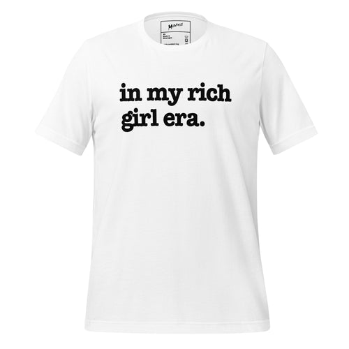 In My Rich Girl Era Unisex T-Shirt - Black Writing