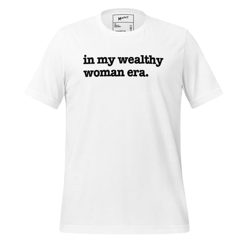 In My Wealthy Woman Era Unisex T-Shirt - Black Writing