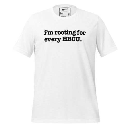 I'm Rooting For Every HBCU Unisex T-Shirt - Black Writing