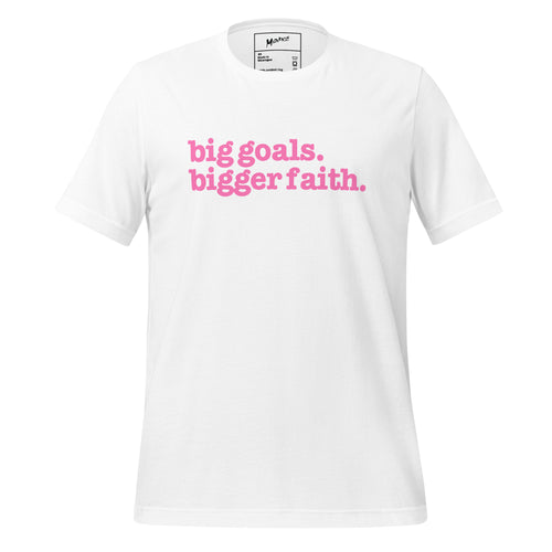 Big Goals Bigger Faith Unisex T-Shirt - Pink Writing