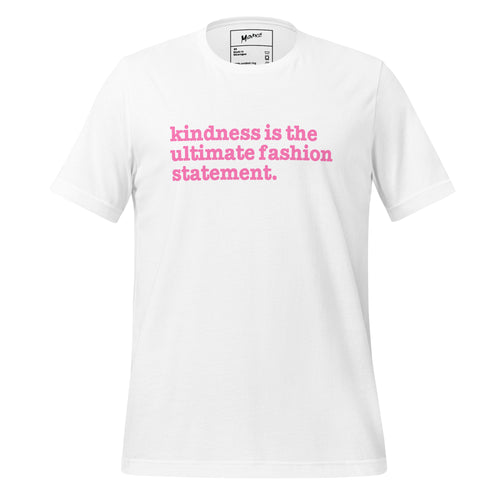 Kindness Is The Ultimate Fashion Statement Unisex T-Shirt - Pink Writing
