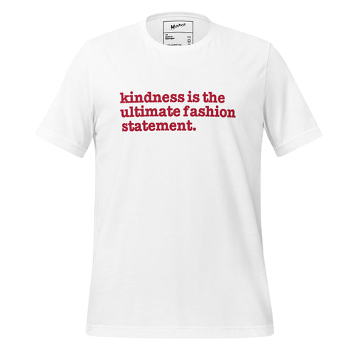 Kindness Is The Ultimate Fashion Statement Unisex T-Shirt - Red Writing
