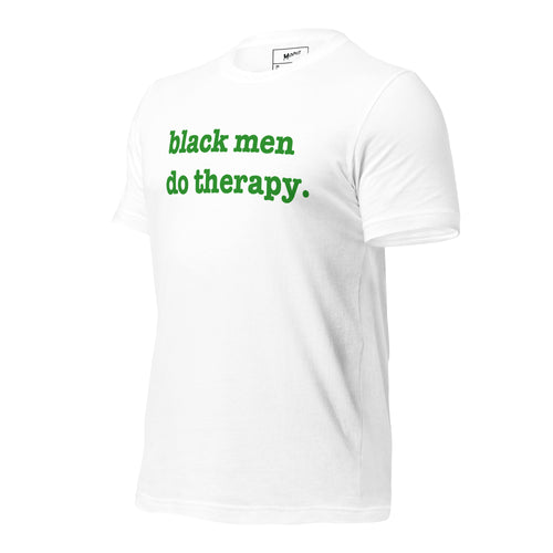 Black Men Do Therapy Unisex T-Shirt - Green Writing
