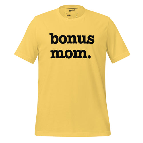 Bonus Mom Unisex T - Black Writing