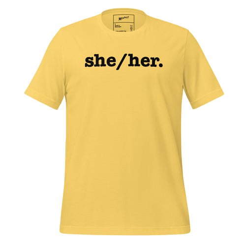 She/Her Unisex T-Shirt - Black Writing