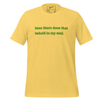 Been There, Done That Behold In My Soul Unisex T-Shirt - Green Writing