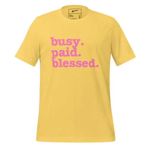 Busy. Paid. Blessed Unisex T-Shirt - Pink Writing