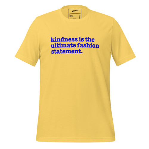 Kindness Is The Ultimate Fashion Statement Unisex T-Shirt - Blue Writing