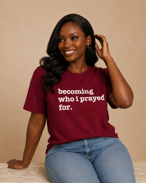 Becoming Who I Prayed For Unisex T-Shirt - Signature