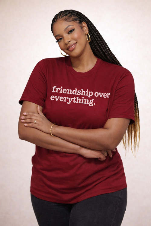 Friendship Over Everything Unisex T-Shirt - White Writing