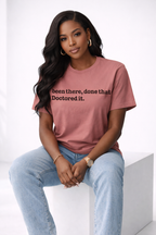 Been There Done That, Doctored It Unisex T-Shirt - Black Writing