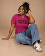 Okay 30's I'm Ready Unisex T-Shirt - Classic