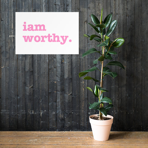 I Am Worthy Poster - Pink Writing