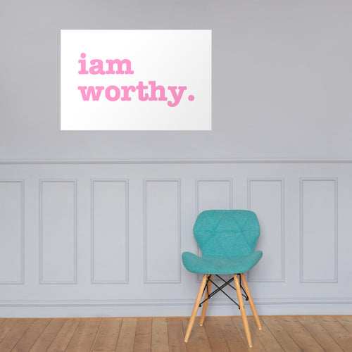 I Am Worthy Poster - Pink Writing