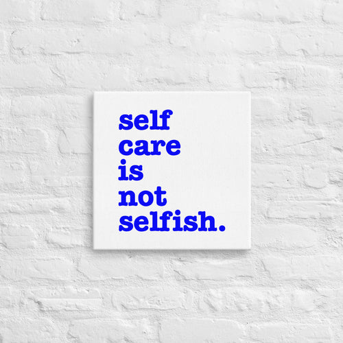 Self Care Is Not Selfish Thin Canvas