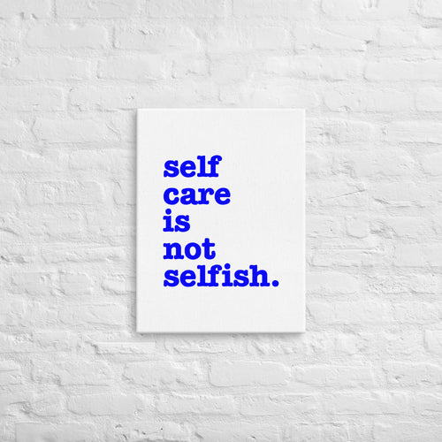 Self Care Is Not Selfish Thin Canvas