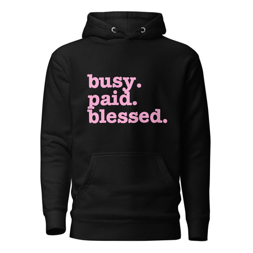 Busy. Paid. Blessed Unisex Hoodie - Pink Writing