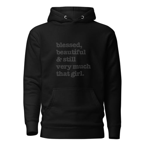 Blessed, Beautiful & Still Very Much That Girl Unisex Hoodie - Black Writing