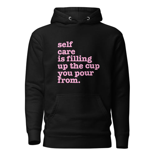 Self Care Is Filling Up The Cup You Pour From Unisex T-Shirt - Pink Writing