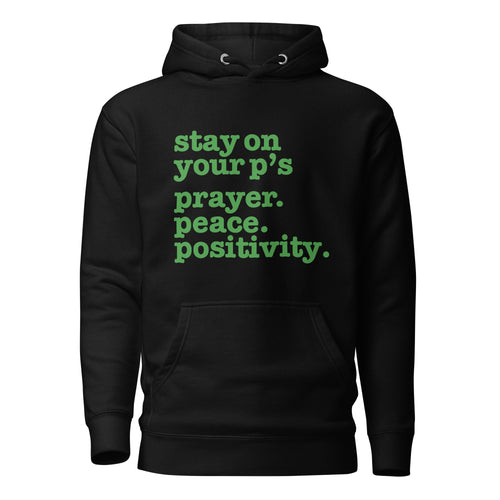 Stay On Your P's....Unisex Hoodie - Green Writing