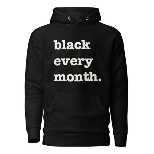 Black Every Month Unisex Hoodie - White Writing