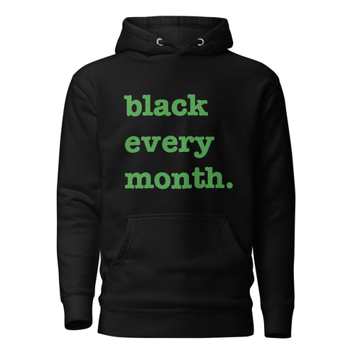 Black Every Month Unisex Hoodie - Green Writing