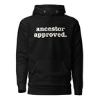 Ancestor Approved Unisex Hoodie - White Writing