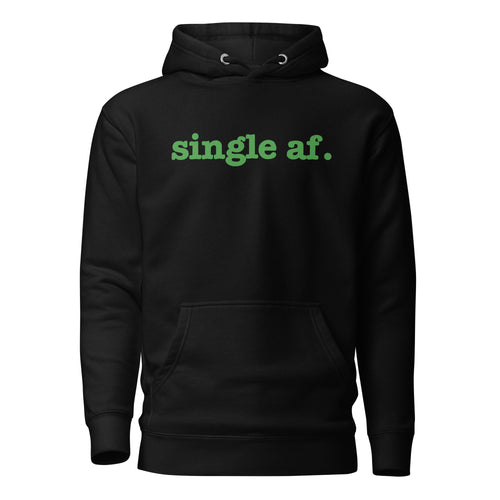 Single AF. Unisex Hoodie - Green Writing