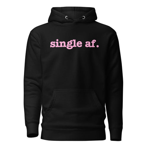 Single AF. Unisex Hoodie - Pink Writing