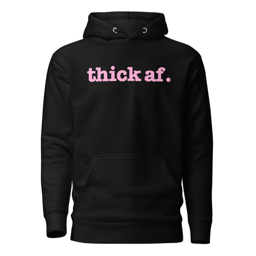 Thick AF. Unisex Hoodie - Pink Writing