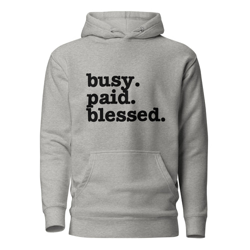 Busy. Paid. Blessed. Unisex Hoodie - Black Writing