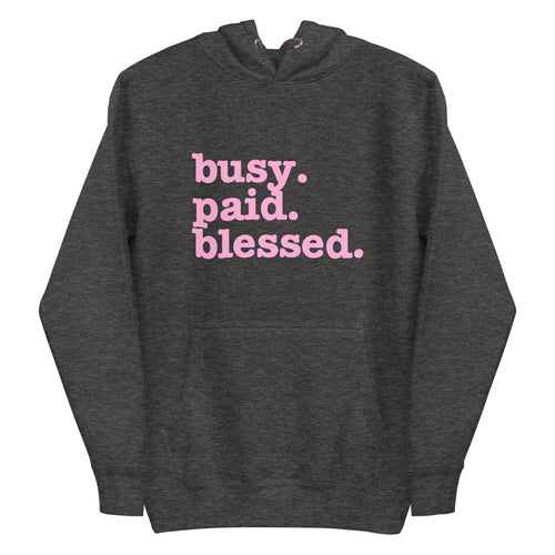 Busy. Paid. Blessed Unisex Hoodie - Pink Writing