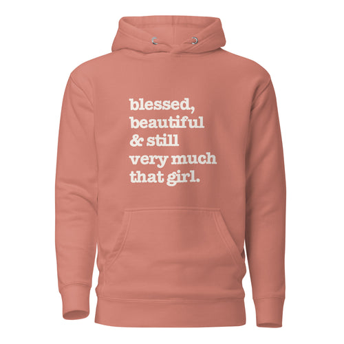 Blessed, Beautiful & Still Very Much That Girl Unisex Hoodie - White Writing