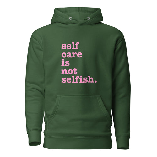 Self Care Is Not Selfish Unisex Hoodie - Pink Writing