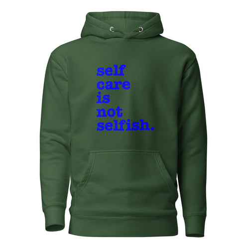 Self Care Is Not Selfish Unisex Hoodie - Blue Writing