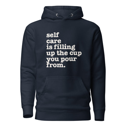 Self Care Is Filling Up The Cup You Pour From Unisex T-Shirt - White Writing