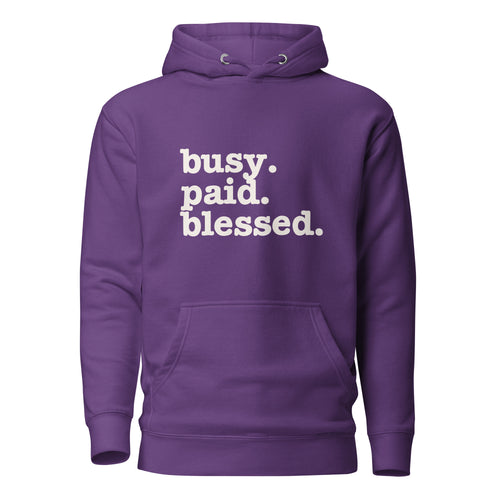 Busy. Paid. Blessed. Unisex Hoodie - White Writing