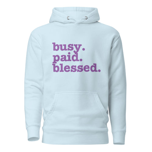 Busy. Paid. Blessed. Unisex Hoodie - Lavender Writing