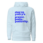 Stay On Your P's....Unisex Hoodie - Blue Writing