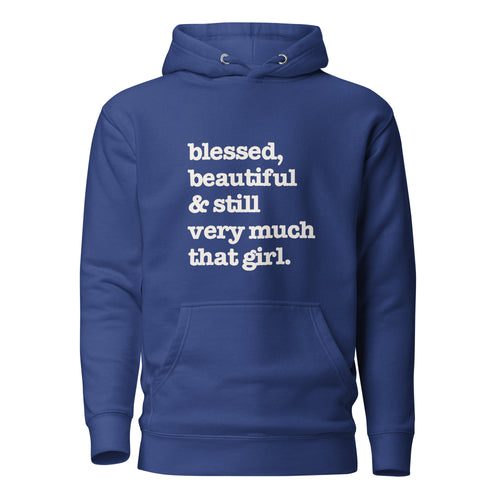 Blessed, Beautiful & Still Very Much That Girl Unisex Hoodie - White Writing