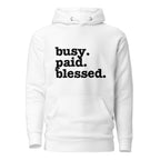 Busy. Paid. Blessed. Unisex Hoodie - Black Writing