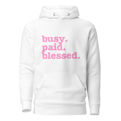 Busy. Paid. Blessed Unisex Hoodie - Pink Writing