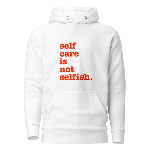Self Care Is Not Selfish Unisex Hoodie - Red Writing
